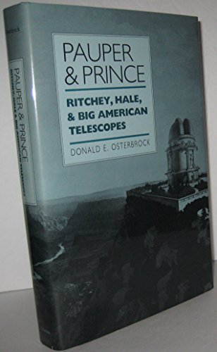 Pauper & Prince: Ritchey, Hale, & Big American Telescopes
