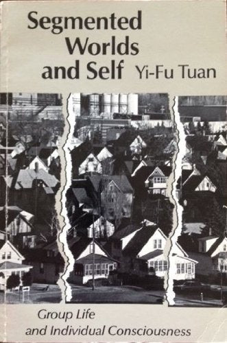 Segmented Worlds and Self: A Study of Group Life and Individual Consciousness