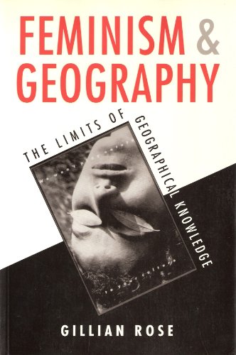 Feminism and Geography: The Limits of Geographical Knowledge