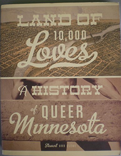Land of 10,000 Loves: A History of Queer Minnesota