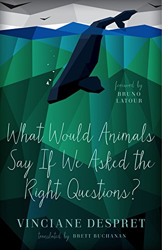 What Would Animals Say If We Asked the Right Questions? (Volume 38) (Posthumanities)