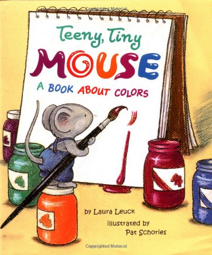 Teeny, Tiny Mouse: A Book About Colors