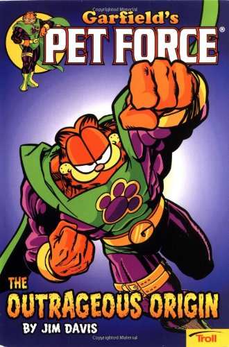 The Outrageous Origin: Garfield's Pet Force, Book 1