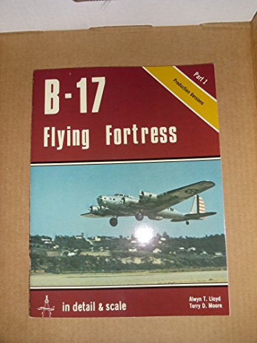 B-17 Flying Fortress in Detail and Scale, Part 1, Production Versions