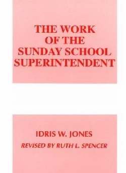 The Work of the Sunday School Superintendent