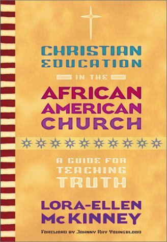 Christian Education in the African American Church: A Guide for Teaching Truth