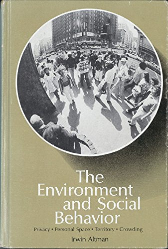 The environment and social behavior: Privacy, personal space, territory, crowding
