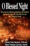 O Blessed Night: Recovering from Addiction, Codependency and Attachment based on the insights of St. John of the Cross and Pierre Teilhard De Chardin