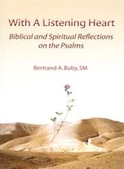 With A Listening Heart: Biblical And Spiritual Reflections On The Psalms