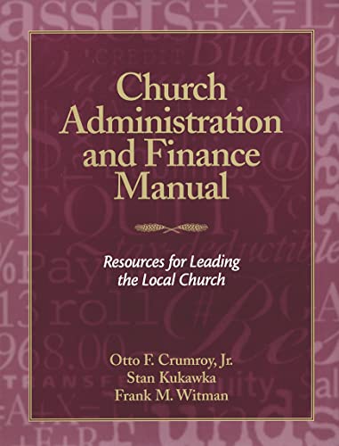 Church Administration and Finance Manual: Resources for Leading the Local Church