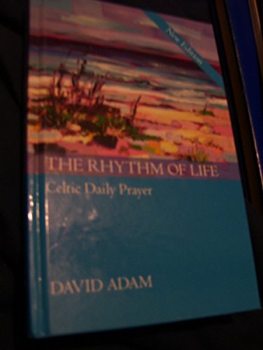 The Rhythm of Life 2nd Edition: Celtic Daily Prayer