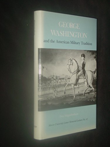 George Washington and the American Military Tradition (Mercer University Lamar Memorial Lecture)
