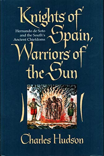 Knights of Spain, Warriors of the Sun: Hernando De Soto and the South's Ancient Chiefdoms