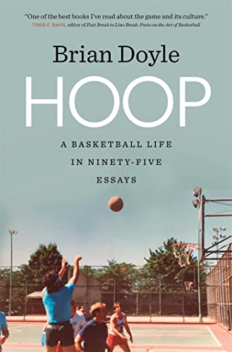 Hoop: A Basketball Life in Ninety-Five Essays (Crux: The Georgia Series in Literary Nonfiction)