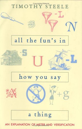 All the Fun's in How You Say a Thing: An Explanation of Meter and Versification