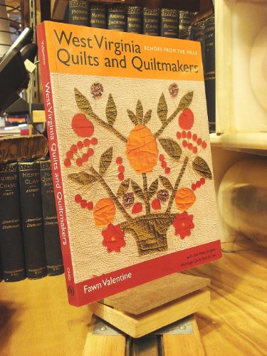 West Virginia Quilts: And Quiltmakers