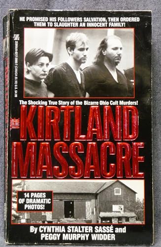 The Kirtland Massacre: The True and Terrible Story of the Mormon Cult Murders