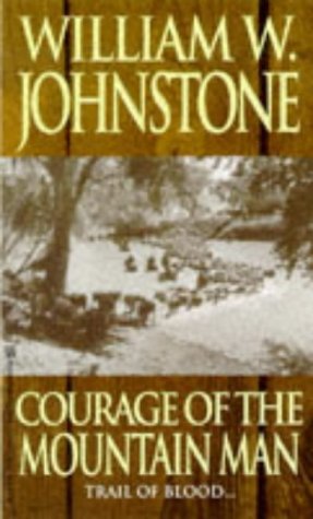 Cover of Courage of the Mountain Man (The Last Mountain Man) by Johnstone, William W., paperback Book