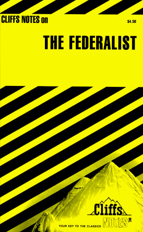 Cliffsnotes the Federalist Notes
