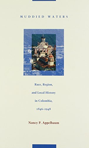 Cover of Muddied Waters: Race, Region, and Local History in Colombia, 1846–1948 (Latin America Otherwise) by Appelbaum, Nancy P., paperback Book