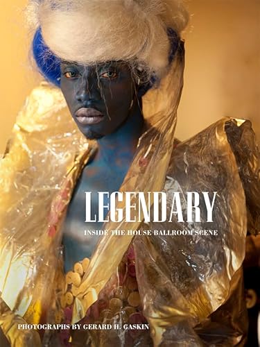 Legendary: Inside the House Ballroom Scene (Center for Documentary Studies/Honickman First Book Prize in Photography)