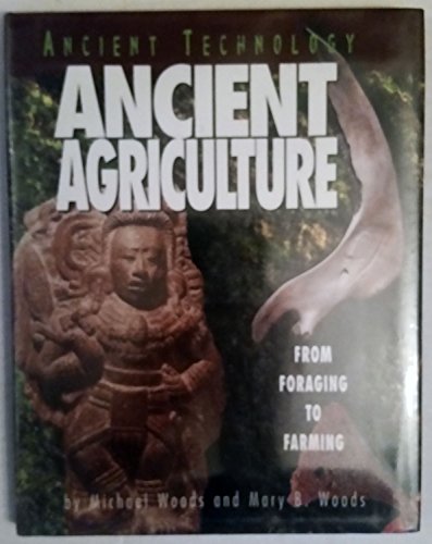 Ancient Agriculture: From Foraging to Farming (Ancient Technology)