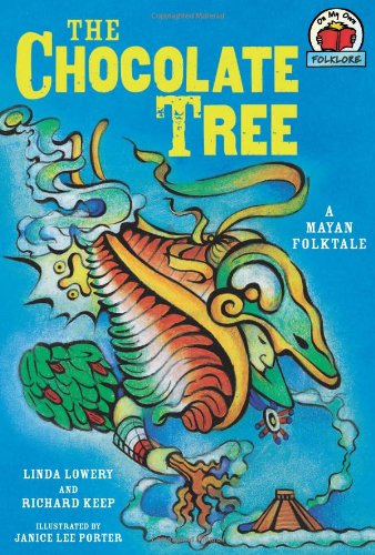 The Chocolate Tree: A Mayan Folktale (On My Own Folklore)