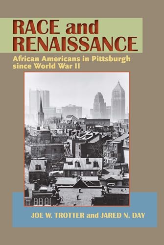 Race and Renaissance: African Americans in Pittsburgh since World War II (Regional)