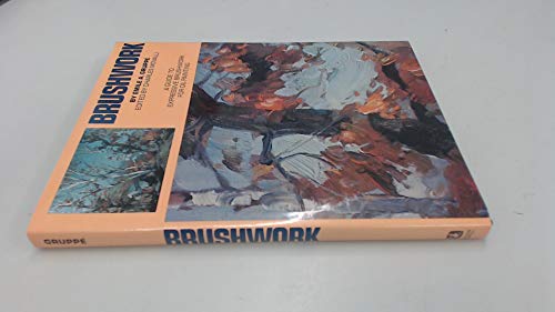 Brushwork. A guide to expressive brushwork for oil painting.