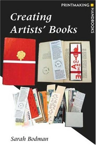 Cover of Creating Artists' Books (Printmaking Handbooks) by Bodman, Sarah, paperback Book