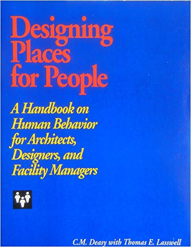 Designing Places for People: "A Handbook on Human Behavior for Architects, Designers and Facility Managers