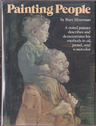 Painting People: A Noted Painter Describes and Demonstrates His Methods in Oil, Pastel, and Watercolor