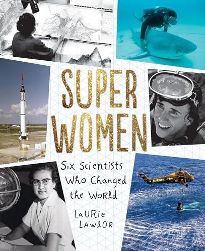Super Women: Six Scientists Who Changed the World - by Lawlor, Laurie - hardcover