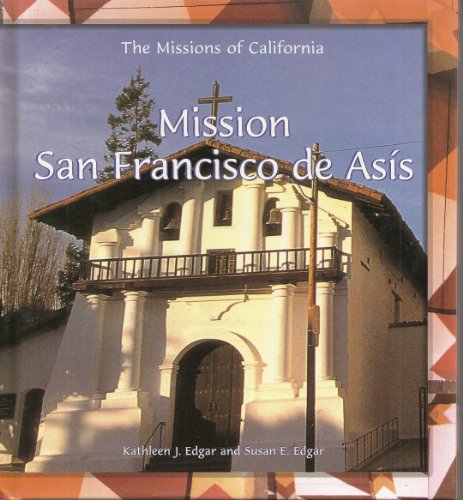 Mission San Francisco De Asis (The Missions of California)