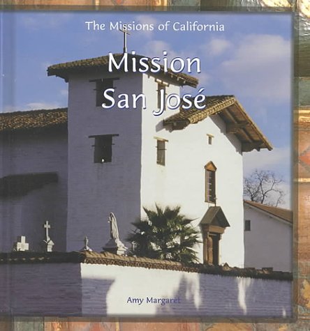 Mission San Jose (The Missions of California)