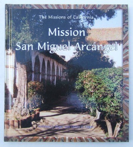Mission of San Miguel Arcangel (The Missions of California)