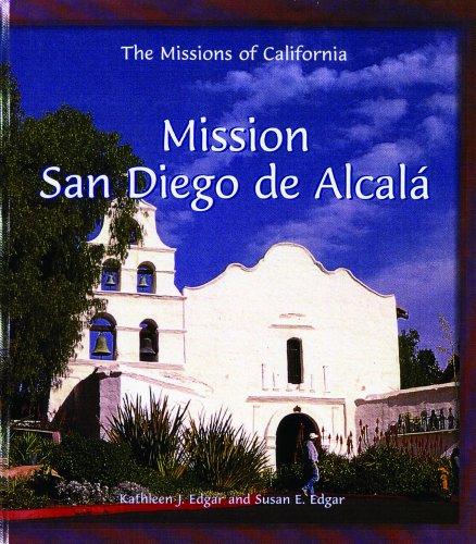 Mission San Diego De Alcala (The Missions of California)