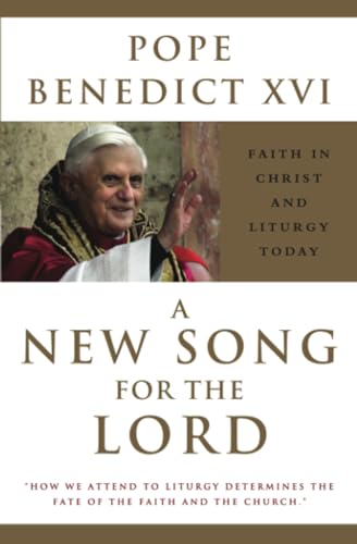 A New Song for the Lord: Faith in Christ and Liturgy Today