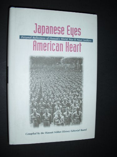 Japanese Eyes American Heart: Personal Reflections of Hawaii's World War II Nisei Soldiers