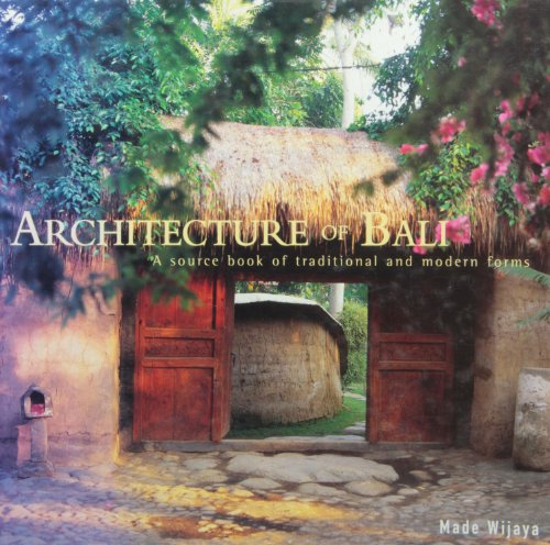 Architecture of Bali: A Source Book of Traditional and Modern Forms (Latitude 20 Books)
