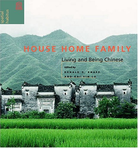 House Home Family: Living and Being Chinese