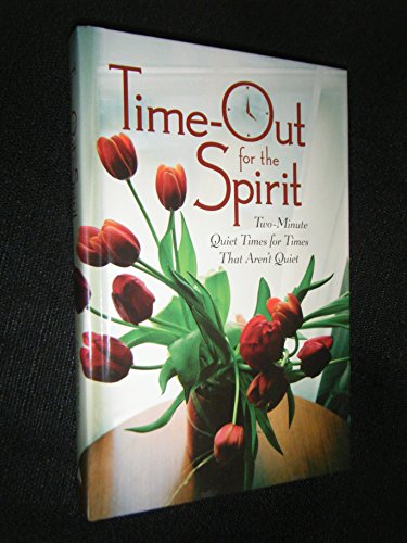 Time-Out for the Spirit: Two-minute Quiet Times for Times That Aren't Quiet