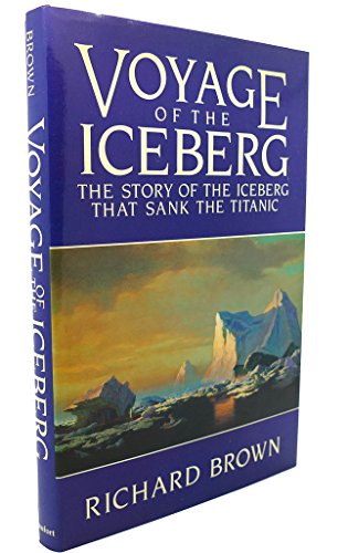 Voyage of the iceberg: The story of the iceberg that sank the Titanic