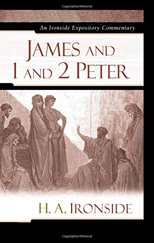 James and 1 and 2 Peter (Ironside Expository Commentaries)