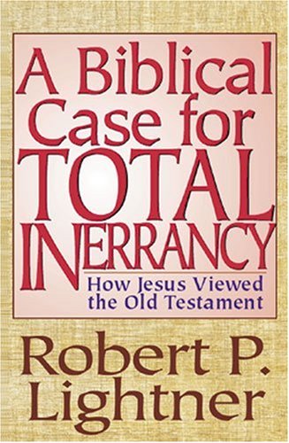 Biblical Case for Total Inerrancy, A