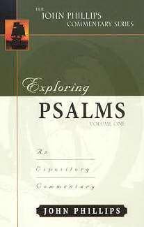 Exploring Psalms, Volume 1 (John Phillips Commentary Series)