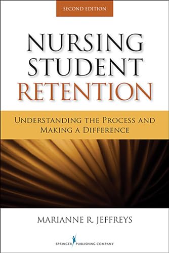 Nursing Student Retention: Understanding the Process and Making a Difference