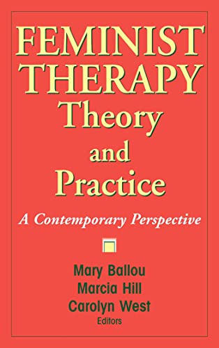 Feminist Therapy Theory and Practice: A Contemporary Perspective