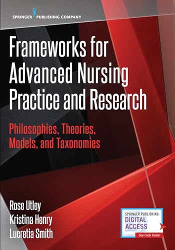 Frameworks for Advanced Nursing Practice and Research: Philosophies, Theories, Models, and Taxonomies