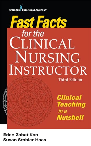 Fast Facts for the Clinical Nursing Instructor: Clinical Teaching in a Nutshell